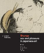 Shunga sex and pleasure in Japanese art