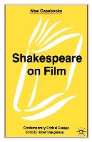 Shakespeare on Film: Contemporary Critical Essays