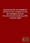 Verordnung über die Arbeitszeit der Beamtinnen und Beamten bei der Deutschen Post AG (Post-Arbeitszeitverordnung 2003 - Post-AZV 2003)