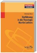 Einführung in die Theologie Martin Luthers