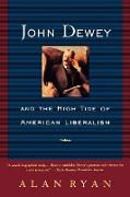 John Dewey and the High Tide of American Liberalism