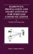 Radiowave Propagation and Smart Antennas for Wireless Communications