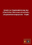 Gesetz zur Regionalisierung des öffentlichen Personennahverkehrs (Regionalisierungsgesetz - RegG)