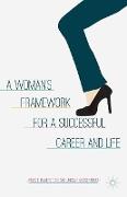 A Woman S Framework for a Successful Career and Life
