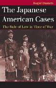 The Japanese American Cases: The Rule of Law in Time of War