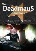 The Deadmau5 Handbook - Everything You Need to Know about Deadmau5