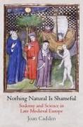 Nothing Natural Is Shameful: Sodomy and Science in Late Medieval Europe