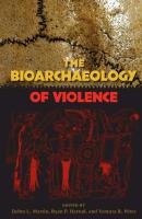 The Bioarchaeology of Violence