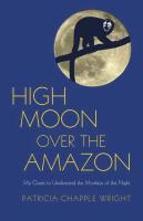 High Moon Over the Amazon: My Quest to Understand the Monkeys of the Night