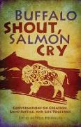 Buffalo Shout, Salmon Cry