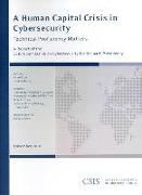 A Human Capital Crisis in Cybersecurity