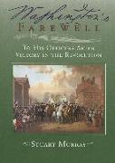 Washington's Farewell: To His Officers: After Victory in the Revolution