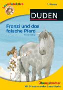 Lesedetektive Übungsbuch - Franzi und das falsche Pferd, 1. Klasse