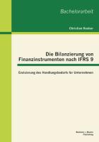 Die Bilanzierung von Finanzinstrumenten nach IFRS 9: Evaluierung des Handlungsbedarfs für Unternehmen