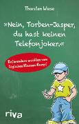 "Nein, Torben-Jasper, du hast keinen Telefonjoker."