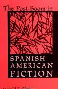 The Post-Boom in Spanish American Fiction