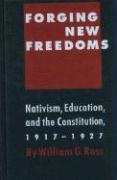 Forging New Freedoms: Nativism, Education and the Constitution, 1917-1927