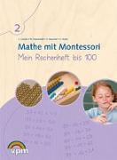 Mathe mit Montessori 2. Mein Rechenheft bis 100. Arbeitsheft