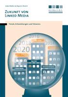 Zukunft von Linked Media: Trends, Entwicklungen und Visionen
