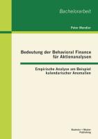 Bedeutung der Behavioral Finance für Aktienanalysen: Empirische Analyse am Beispiel kalendarischer Anomalien
