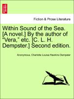 Within Sound of the Sea. [A novel.] By the author of "Vera," etc. [C. L. H. Dempster.]Vol. I. Second edition