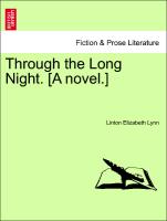 Through the Long Night. [A novel.] Vol. I