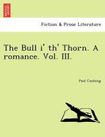The Bull i' th' Thorn. A romance. Vol. III