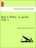 Roy's Wife. A novel. Vol. I