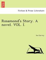 Rosamond's Story. A novel. VOL. I