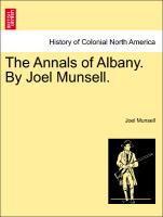 The Annals of Albany. By Joel Munsell. Vol. VI