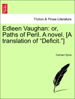 Edleen Vaughan: or, Paths of Peril. A novel. [A translation of "Deficit."] Vol. II