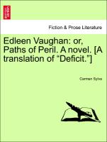Edleen Vaughan: or, Paths of Peril. A novel. [A translation of "Deficit."] Vol. III