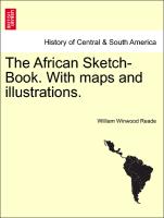 The African Sketch-Book. With maps and illustrations. VOL. II