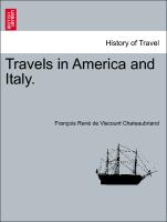 Travels in America and Italy. Vol. I
