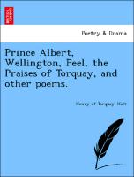 Prince Albert, Wellington, Peel, the Praises of Torquay, and other poems
