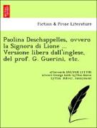 Paolina Deschappelles, ovvero la Signora di Lione ... Versione libera dall'inglese, del prof. G. Guerini, etc