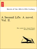 A Second Life. A novel. Vol. II