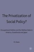 The Privatization of Social Policy?: Occupational Welfare and the Welfare State in America, Scandinavia and Japan