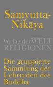 Samyutta-Nikāya - Die gruppierte Sammlung der Lehrreden des Buddha