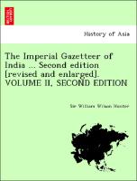 The Imperial Gazetteer of India ... Second edition [revised and enlarged]. VOLUME II, SECOND EDITION