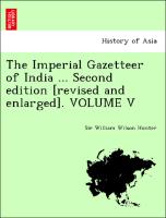 The Imperial Gazetteer of India ... Second edition [revised and enlarged]. VOLUME V