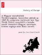 A Magyar menekültek Törökországban. Ismentlen adatok az 1849-Ki emigratio történeté hez. Egy Török földre menekült s honaba ismét visszatert Magyar szemtanu hiteles naploja után Közli Imrefi