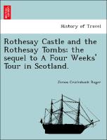 Rothesay Castle and the Rothesay Tombs, the sequel to A Four Weeks' Tour in Scotland