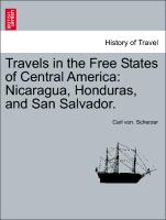 Travels in the Free States of Central America: Nicaragua, Honduras, and San Salvador. Vol. II