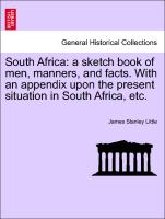 South Africa: a sketch book of men, manners, and facts. With an appendix upon the present situation in South Africa, etc. VOL. II