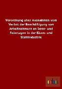 Verordnung über Ausnahmen vom Verbot der Beschäftigung von Arbeitnehmern an Sonn- und Feiertagen in der Eisen- und Stahlindustrie