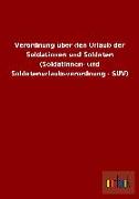 Verordnung über den Urlaub der Soldatinnen und Soldaten (Soldatinnen- und Soldatenurlaubsverordnung - SUV)