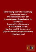 Verordnung über die Benennung von Signataren des Betriebsabkommens der Internationalen Organisation für kosmische Fernmeldeverbindungen INTERSPUTNIK für die Bundesrepublik Deutschland (Signatarebenennungsverordnung - SignBenennV)