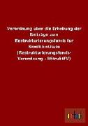 Verordnung über die Erhebung der Beiträge zum Restrukturierungsfonds für Kreditinstitute (Restrukturierungsfonds- Verordnung - RStruktFV)