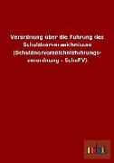 Verordnung über die Führung des Schuldnerverzeichnisses (Schuldnerverzeichnisführungs- verordnung - SchuFV)